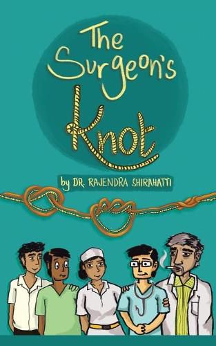 Cover image for The Surgeon's Knot: A Sojourn of a Surgical Resident