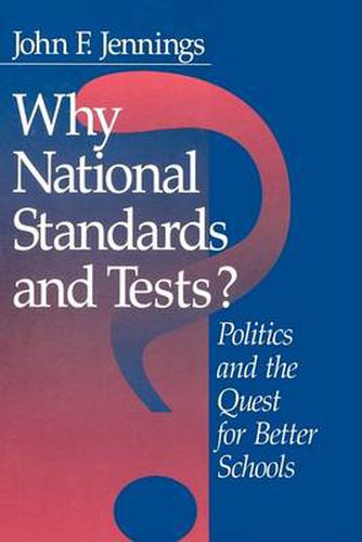 Cover image for Why National Standards and Tests?: Politics and the Quest for Better Schools