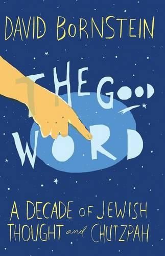 Cover image for The Good Word: A Decade of Jewish Thought and Chutzpah