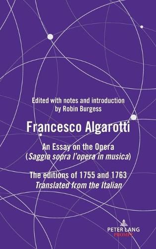 FRANCESCO ALGAROTTI: AN ESSAY ON THE OPERA (Saggio sopra l'opera in musica) The editions of 1755 and 1763