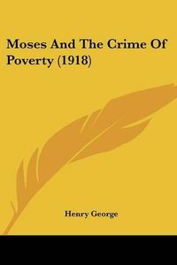 Cover image for Moses and the Crime of Poverty (1918)