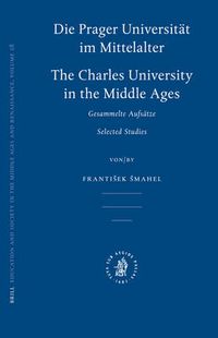 Cover image for Die Prager Universitat im Mittelalter: Charles University in the Middle Ages