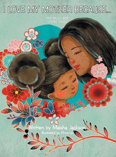 Cover image for I Love My Mother Because . . .: The Bella Bee Story Tales