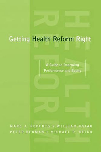 Cover image for Getting Health Reform Right: A Guide to Improving Performance and Equity