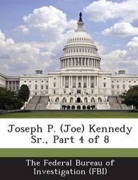 Cover image for Joseph P. (Joe) Kennedy Sr., Part 4 of 8