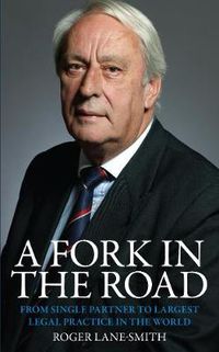 Cover image for A Fork in the Road: From Single Partner to Largest Legal Practice in the World