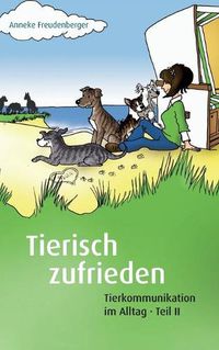 Cover image for Tierisch zufrieden: Tierkommunikation im Alltag - Teil II