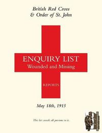 Cover image for British Red Cross and Order of St John Enquiry List for Wounded and Missing: May 18th 1915
