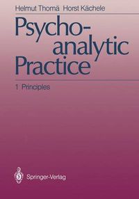 Cover image for Psychoanalytic Practice: 1 Principles