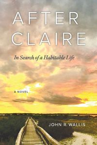 Cover image for After Claire: In Search of a Habitable Life