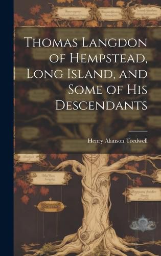 Cover image for Thomas Langdon of Hempstead, Long Island, and Some of His Descendants