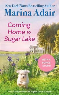 Cover image for Coming Home to Sugar Lake: Includes a Bonus Novella