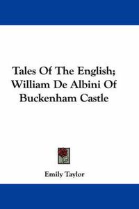 Cover image for Tales of the English; William de Albini of Buckenham Castle