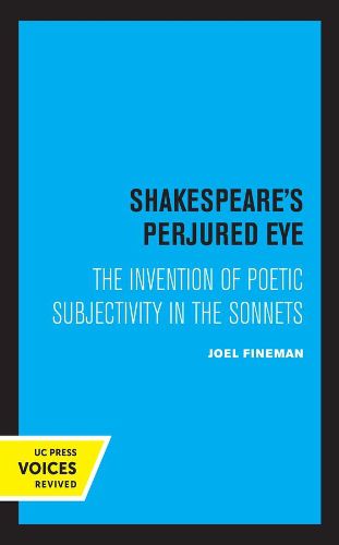 Cover image for Shakespeare's Perjured Eye: The Invention of Poetic Subjectivity in the Sonnets