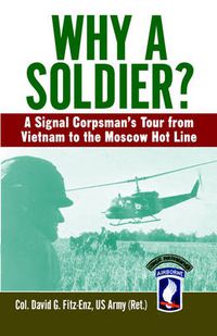 Cover image for Why a Soldier?: A Signal Corpsman's Tour from Vietnam to the Moscow Hot Line