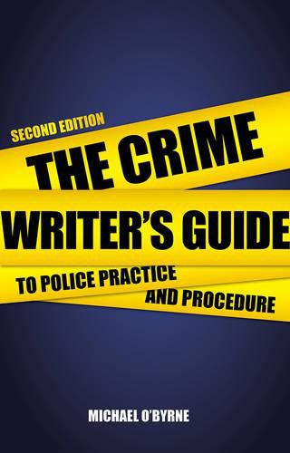 Cover image for Crime Writer's Guide to Police Practice and Procedure: Second Edition