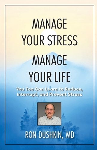 Cover image for Manage Your Stress Manage Your Life