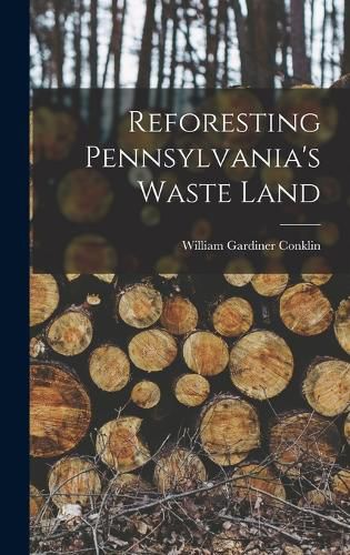 Cover image for Reforesting Pennsylvania's Waste Land