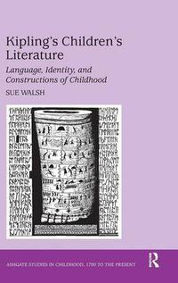 Cover image for Kipling's Children's Literature: Language, Identity, and Constructions of Childhood