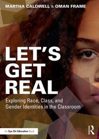 Cover image for Let's Get Real: Exploring Race, Class, and Gender Identities in the Classroom