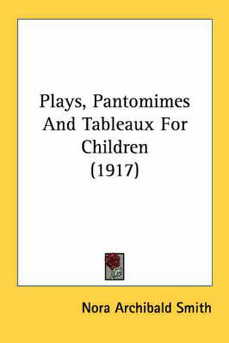 Cover image for Plays, Pantomimes and Tableaux for Children (1917)