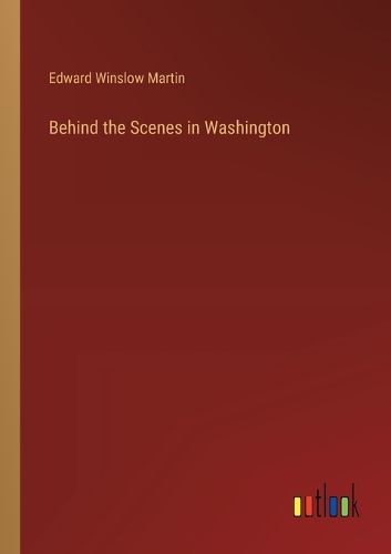 Cover image for Behind the Scenes in Washington
