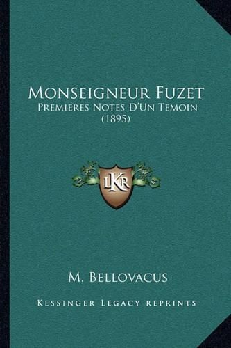 Monseigneur Fuzet: Premieres Notes D'Un Temoin (1895)