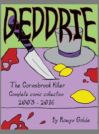 Cover image for Deddrie; The Cornsbrook Killer: The Complete Comic Collection