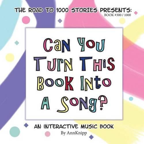 Cover image for Can You Turn This Book Into A Song?: An Interactive Music Book