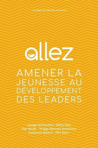 Cover image for Allez: Amener la jeunesse au d veloppement des leaders