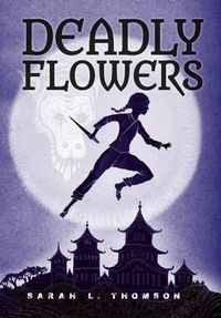 Cover image for Deadly Flowers: A Ninja's Tale