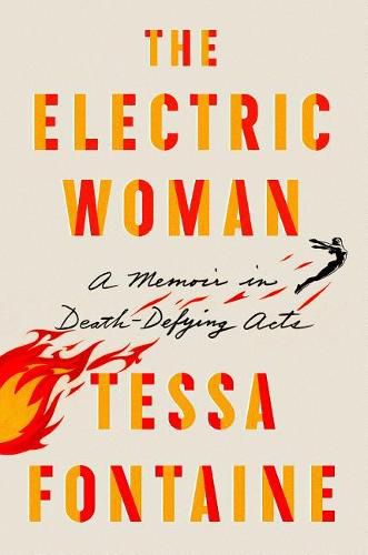 Cover image for The Electric Woman: A Memoir in Death-Defying Acts