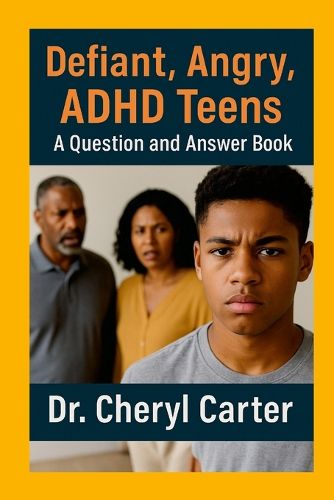 Cover image for Defiant, Angry, ADHD Teens A Question and Answer Book