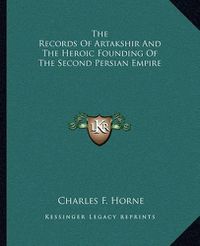 Cover image for The Records of Artakshir and the Heroic Founding of the Second Persian Empire