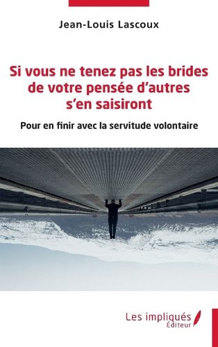 Cover image for Si vous ne tenez pas les brides de votre pensee d'autres s'en saisiront