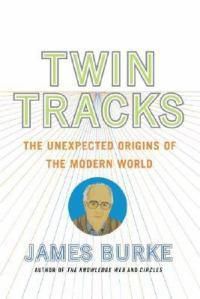Cover image for Twin Tracks: The Unexpected Origins of the Modern World