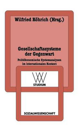 Cover image for Gesellschaftssysteme Der Gegenwart: Politoekonomische Systemanalysen Im Internationalen Kontext