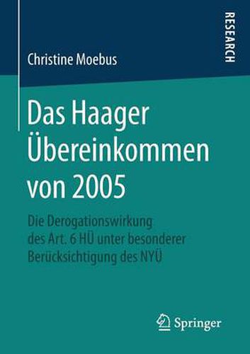 Cover image for Das Haager UEbereinkommen von 2005: Die Derogationswirkung des Art. 6 HUE unter besonderer Berucksichtigung des NYUE