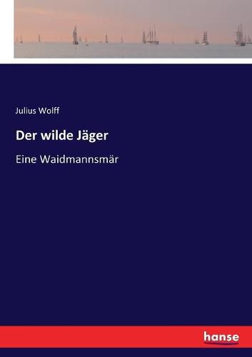 Cover image for Der wilde Jager: Eine Waidmannsmar