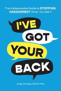 Cover image for I've Got Your Back: How to Stop Harassment When You See It