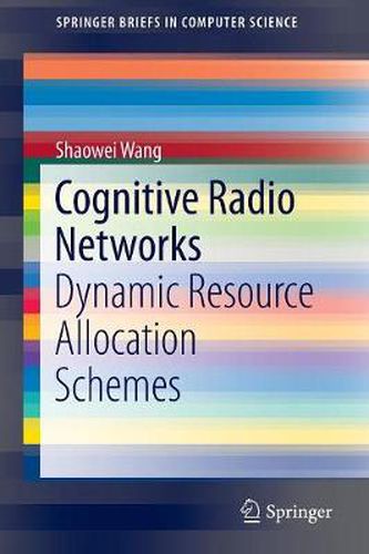 Cover image for Cognitive Radio Networks: Dynamic Resource Allocation Schemes