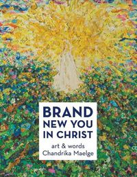 Cover image for Brand New You in Christ: Art & Words