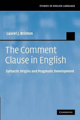 Cover image for The Comment Clause in English: Syntactic Origins and Pragmatic Development