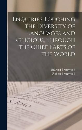 Cover image for Enquiries Touching the Diversity of Languages and Religious, Through the Chief Parts of the World