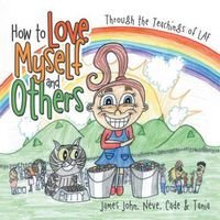 Cover image for How to Love Myself and Others.: Through the Belief of LAF