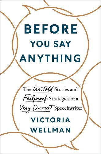 Before You Say Anything: The Untold Stories and Failproof Strategies of a Very Discreet Speechwriter