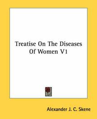 Cover image for Treatise On The Diseases Of Women V1