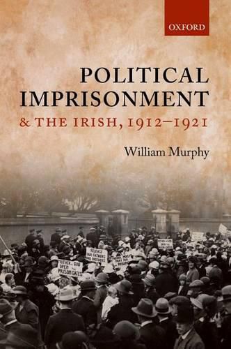 Cover image for Political Imprisonment and the Irish, 1912-1921