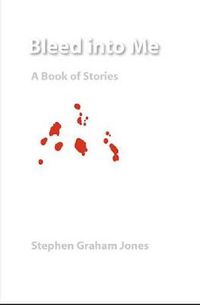 Cover image for Bleed into Me: A Book of Stories