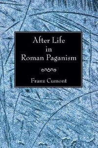 Cover image for After Life in Roman Paganism: Lectures Delivered at Yale University on the Silliman Foundation